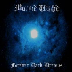 Mornië Utúlië : Forever Dark Dreams Mornië Utúlië : Forever Dark Dreams
